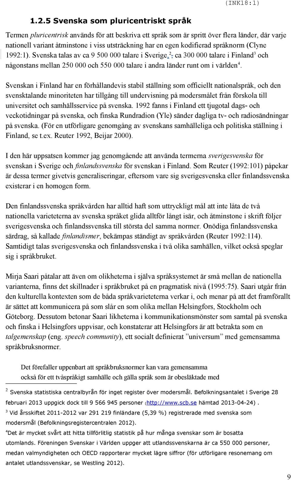 kodifierad språknorm (Clyne 1992:1).