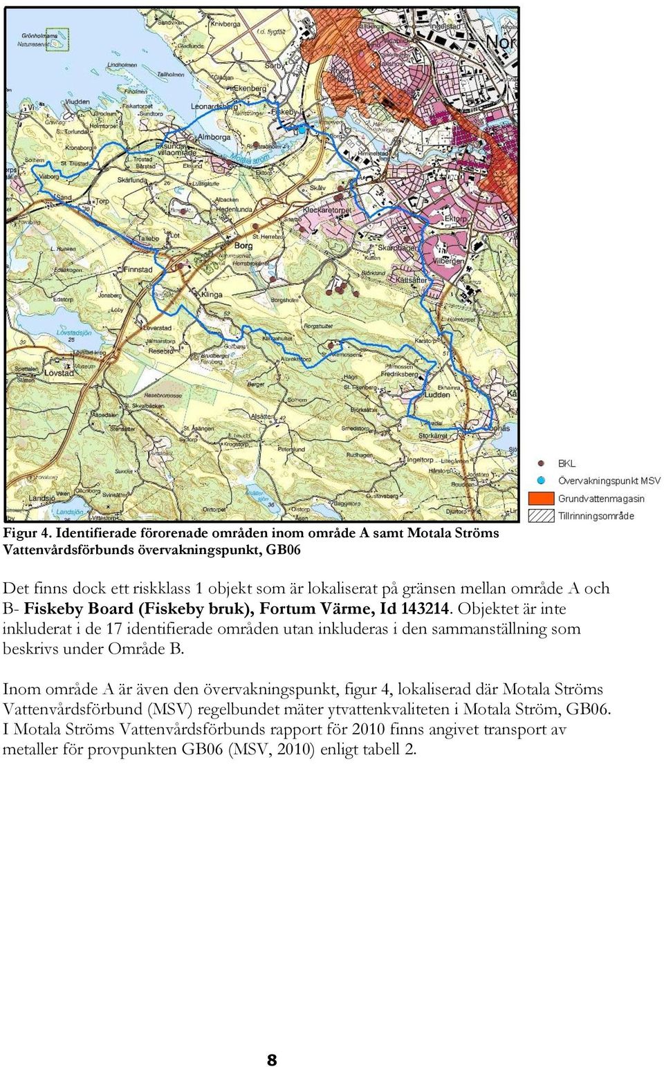 gränsen mellan område A och B- Fiskeby Board (Fiskeby bruk), Fortum Värme, Id 143214.