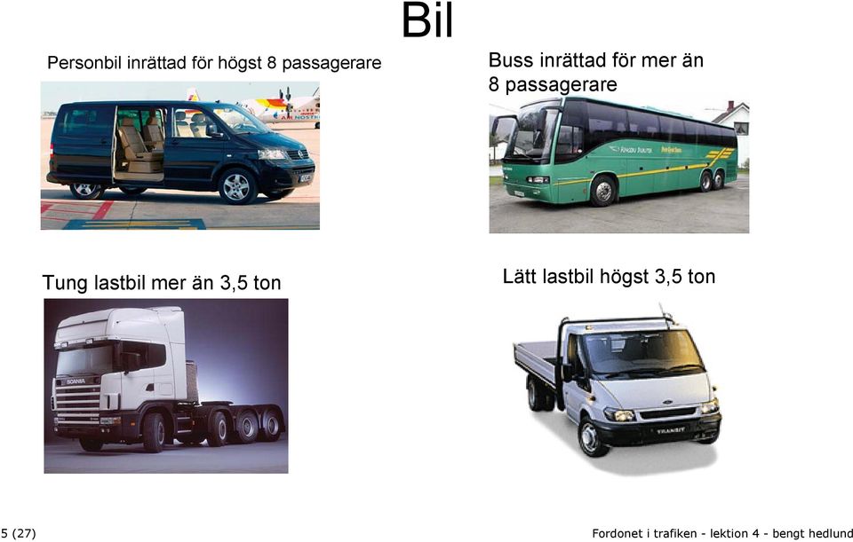 mer än 8 passagerare Tung lastbil