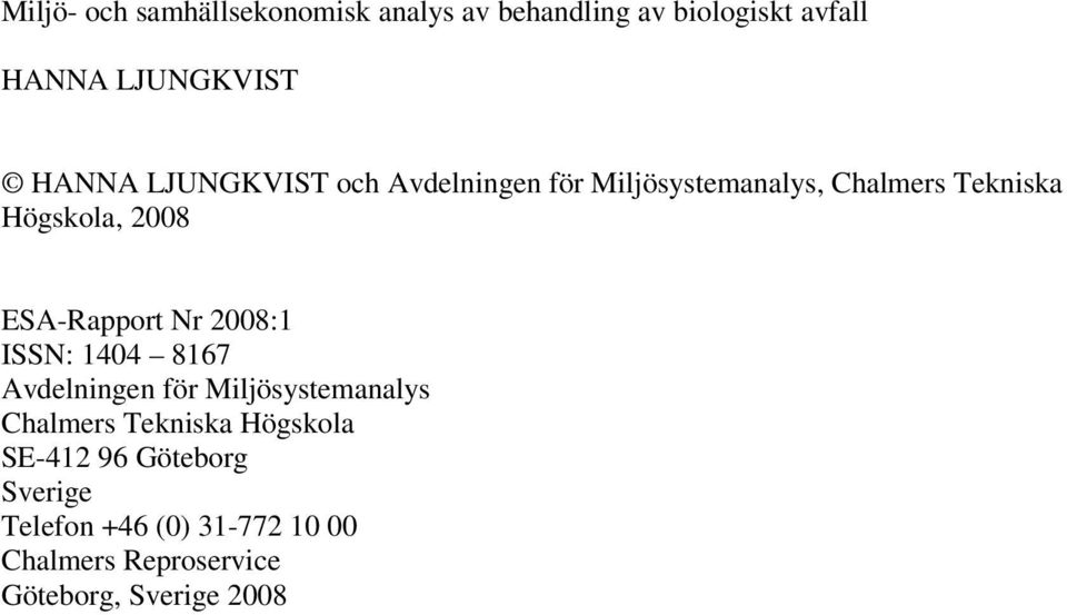 ESA-Rapport Nr 2008:1 ISSN: 1404 8167 Avdelningen för Miljösystemanalys Chalmers Tekniska