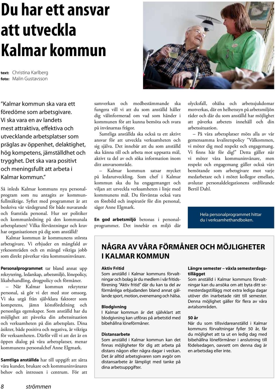 Det ska vara positivt och meningsfullt att arbeta i Kalmar kommun. Så inleds Kalmar kommuns nya personalprogram som nu antagits av kommunfullmäktige.
