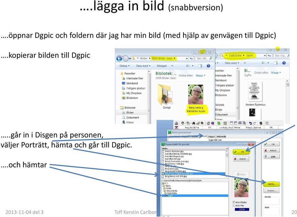 till Dgpic).kopierar bilden till Dgpic.