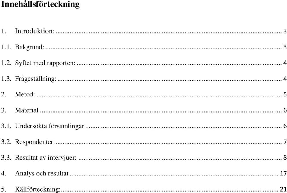 Material... 6 3.1. Undersökta församlingar... 6 3.2. Respondenter:... 7 3.