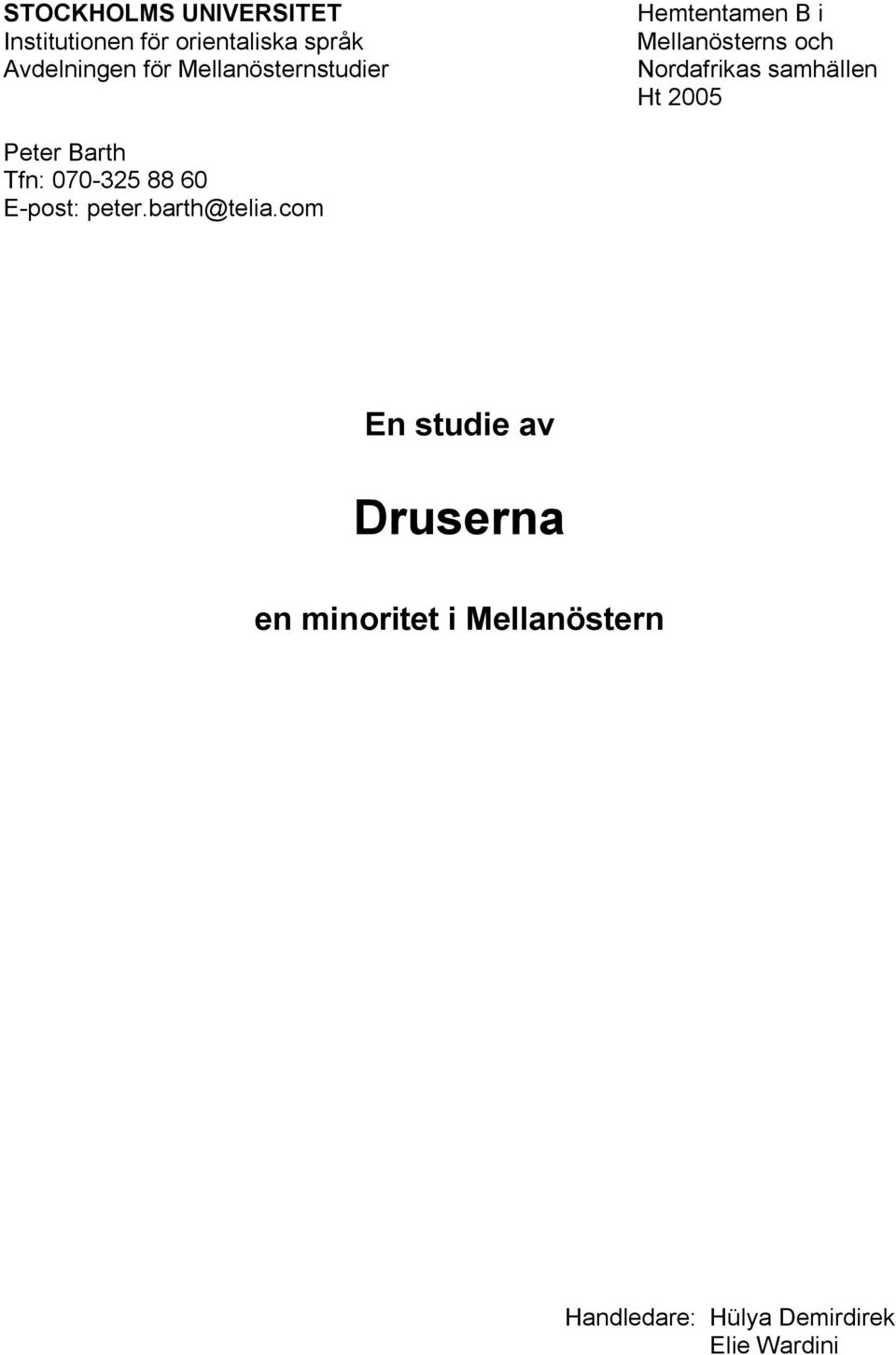 Ht 2005 Peter Barth Tfn: 070-325 88 60 E-post: peter.barth@telia.