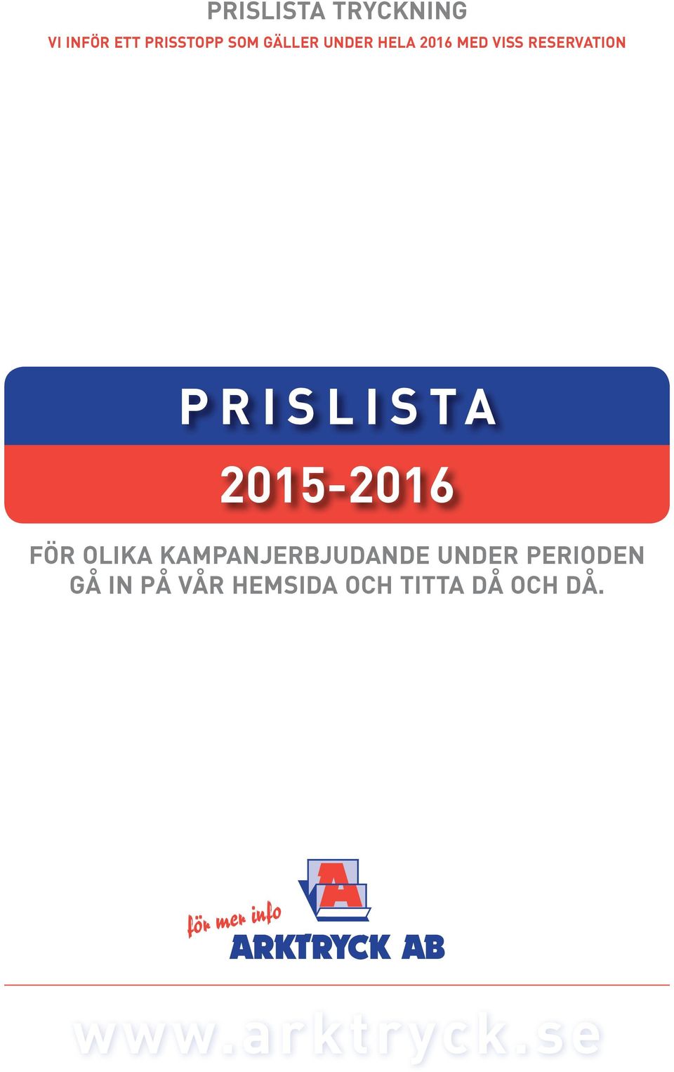 KAMPANJERBJUDANDE UNDER PERIODEN GÅ IN PÅ VÅR