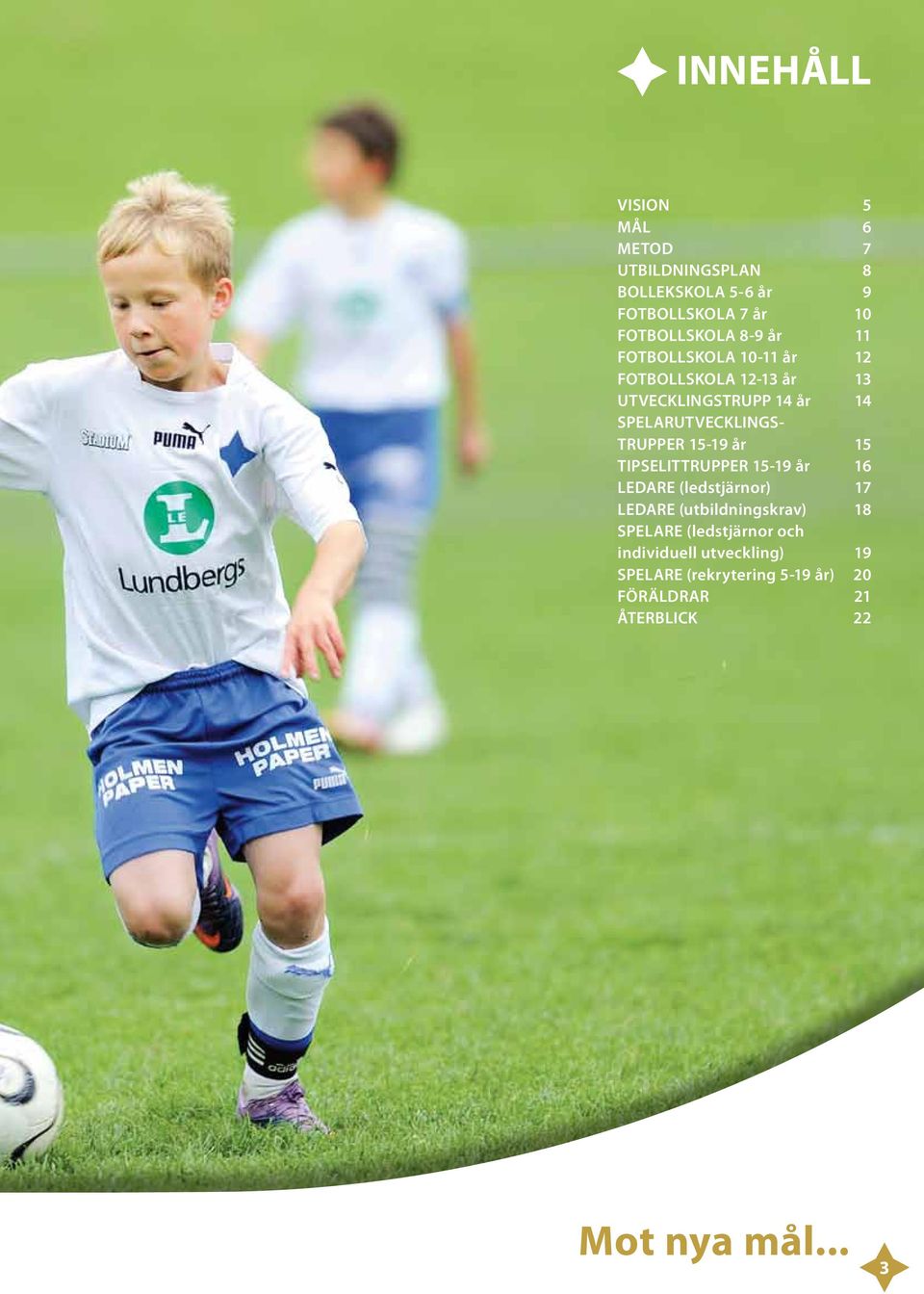 15-19 år 15 TIPSELITTRUPPER 15-19 år 16 LEDARE (ledstjärnor) 17 LEDARE (utbildningskrav) 18 SPELARE