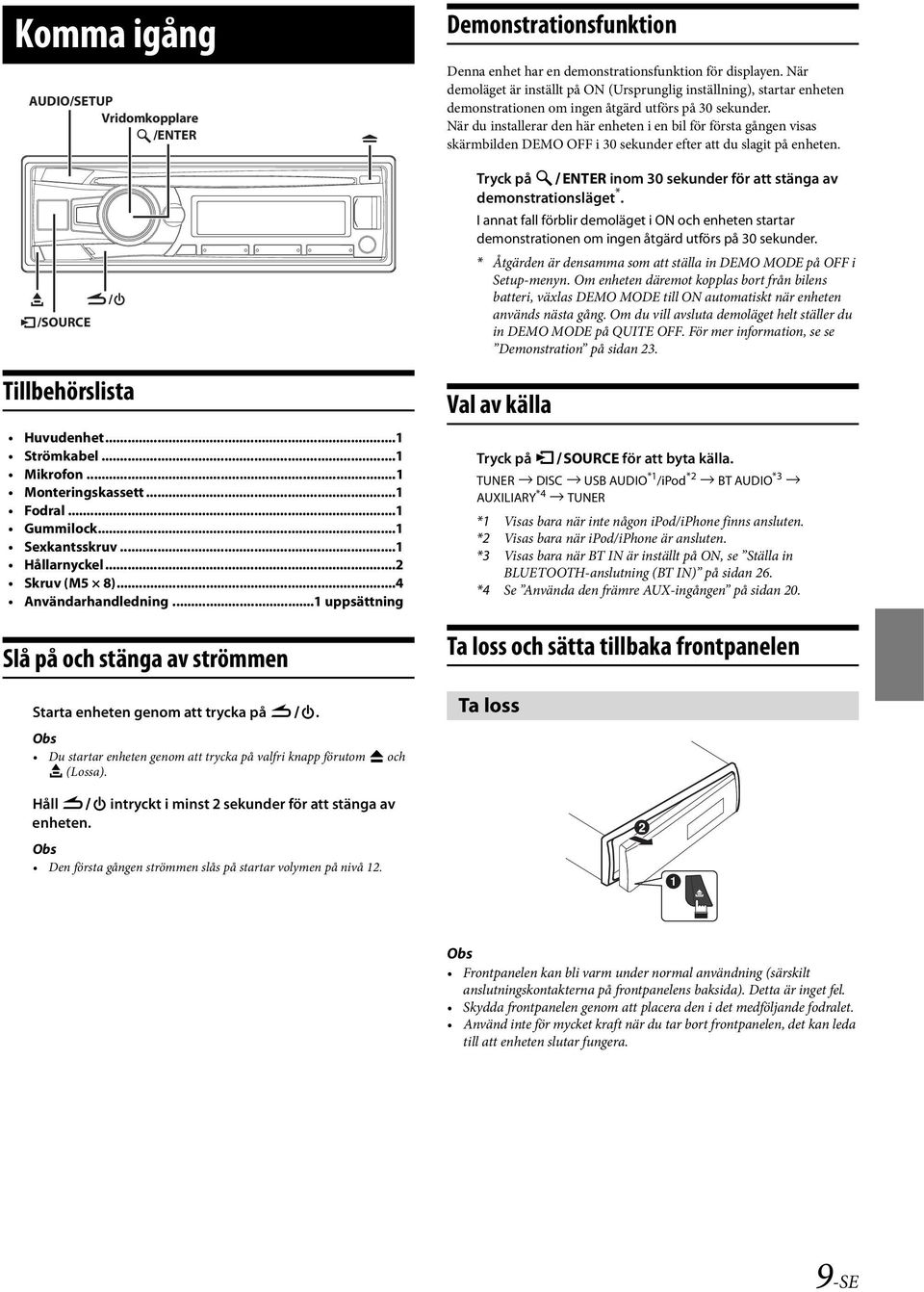 När du installerar den här enheten i en bil för första gången visas skärmbilden DEMO OFF i 30 sekunder efter att du slagit på enheten.