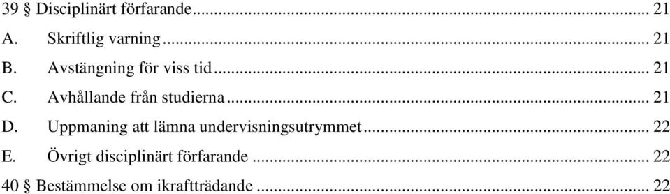 .. 21 D. Uppmaning att lämna undervisningsutrymmet... 22 E.