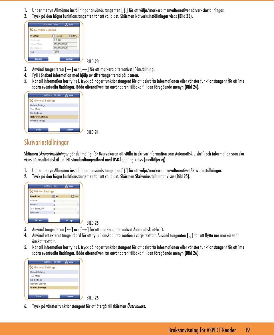 Fyll i önskad information med hjälp av siffertangenterna på läsaren. 5.