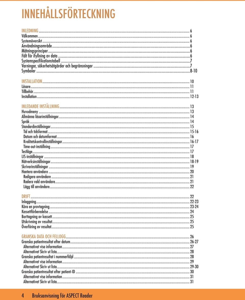 .. 13 Allmänna läsarinställningar... 14 Språk... 14 Standardinställningar... 15 Tid och tidsformat... 15-16 Datum och datumformat... 16 Kvalitetskontrollinställningar... 16-17 Time-out-inställning.