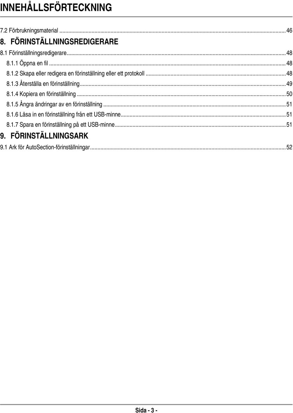 .. 50 8.1.5 Ångra ändringar av en förinställning... 51 8.1.6 Läsa in en förinställning från ett USB-minne... 51 8.1.7 Spara en förinställning på ett USB-minne.