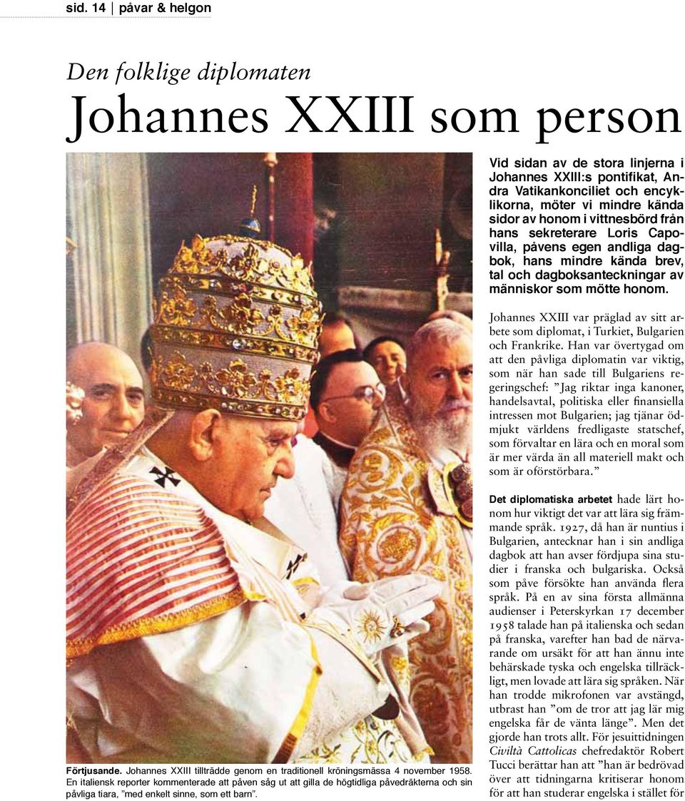 Johannes XXIII var präglad av sitt arbete som diplomat, i Turkiet, Bulgarien och Frankrike.