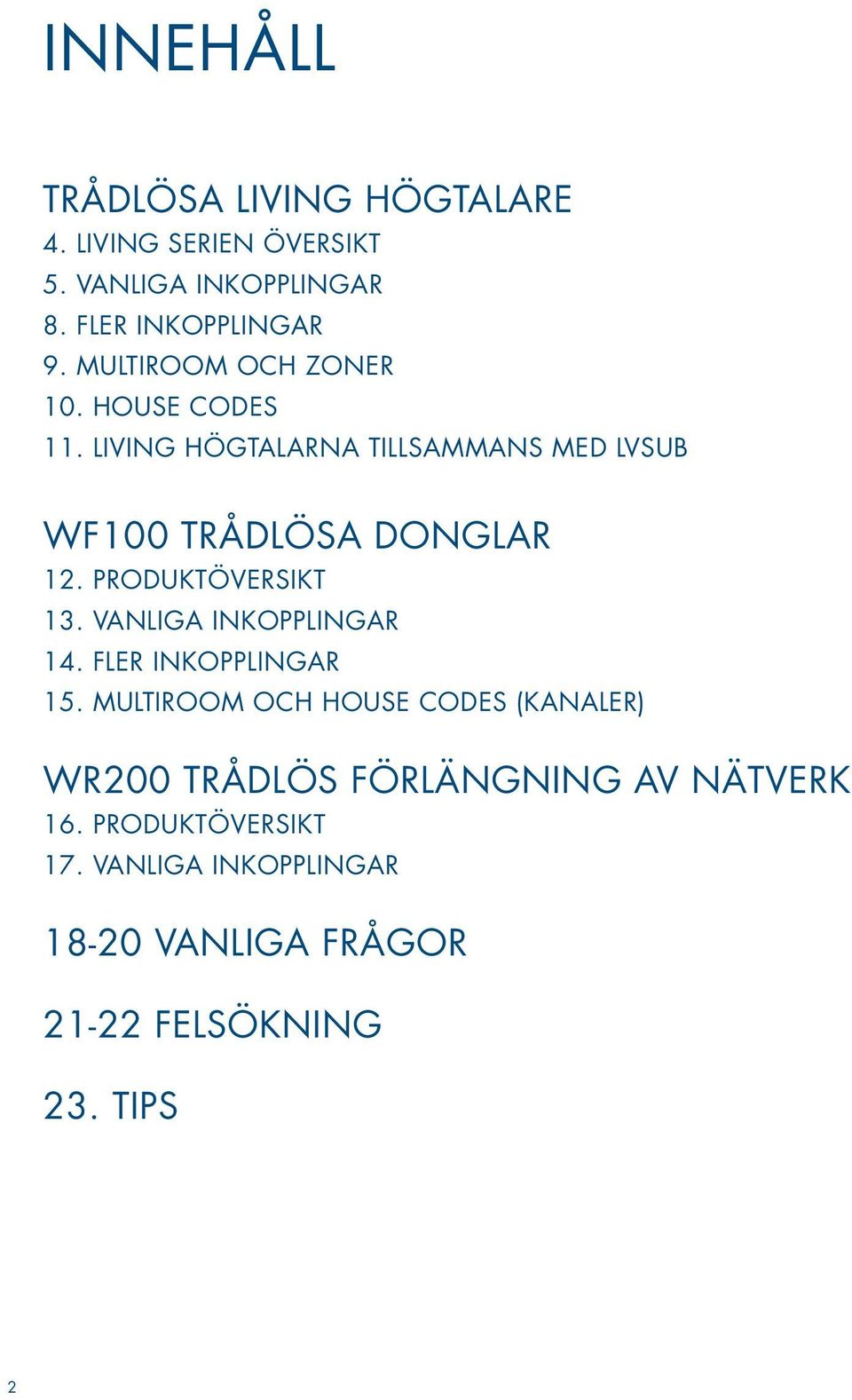 PRODUKTÖVERSIKT 13. VANLIGA INKOPPLINGAR 14. FLER INKOPPLINGAR 15.