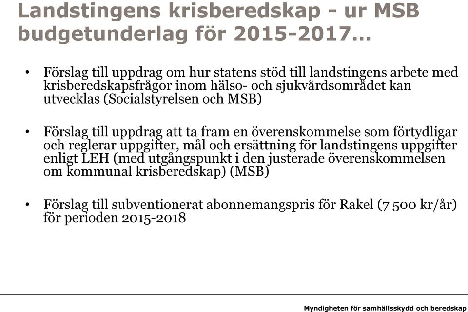 överenskommelse som förtydligar och reglerar uppgifter, mål och ersättning för landstingens uppgifter enligt LEH (med utgångspunkt i den