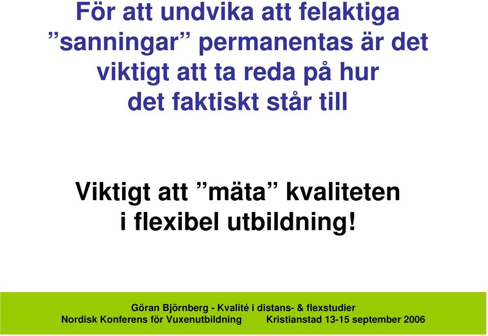 på hur det faktiskt står till Viktigt