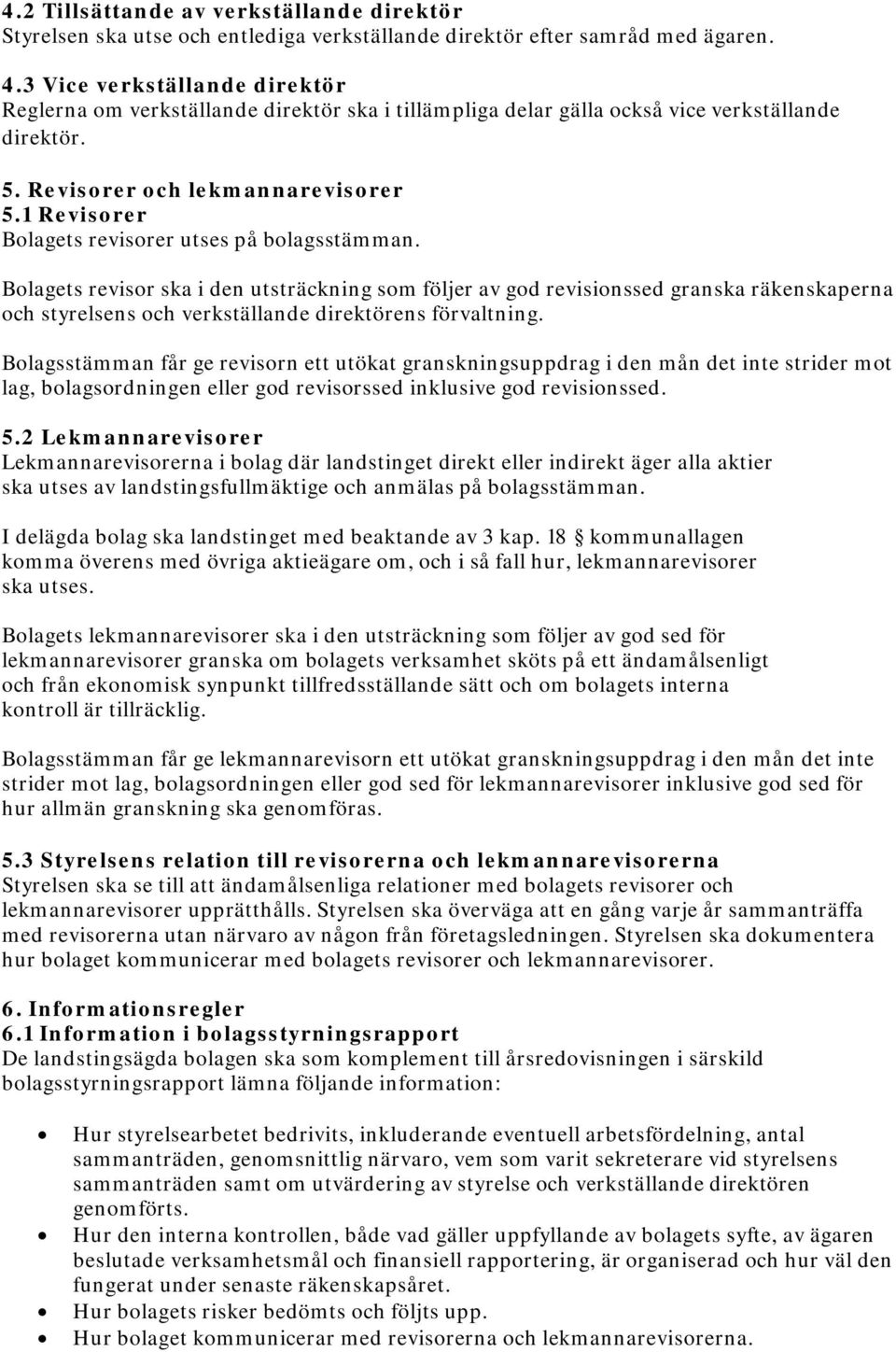 1 Revisorer Bolagets revisorer utses på bolagsstämman.