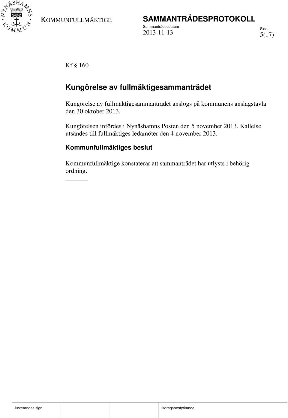 Kungörelsen infördes i Nynäshamns Posten den 5 november 2013.