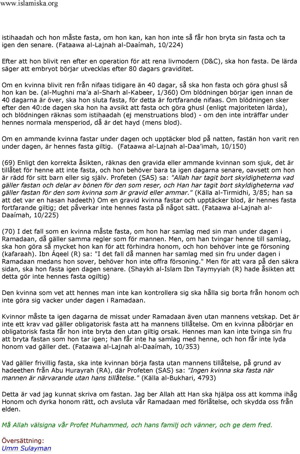 Om en kvinna blivit ren från nifaas tidigare än 40 dagar, så ska hon fasta och göra ghusl så hon kan be.