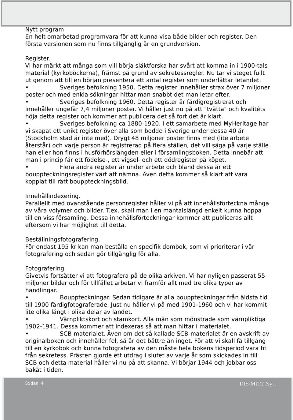 Nu tar vi steget fullt ut genom att till en början presentera ett antal register som underlättar letandet. Sveriges befolkning 1950.