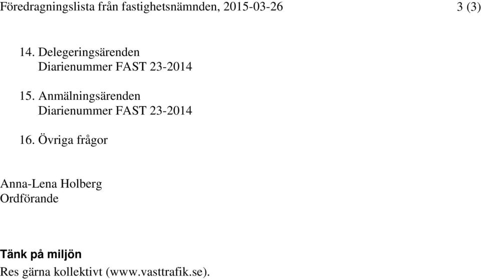 Anmälningsärenden Diarienummer FAST 23-2014 16.