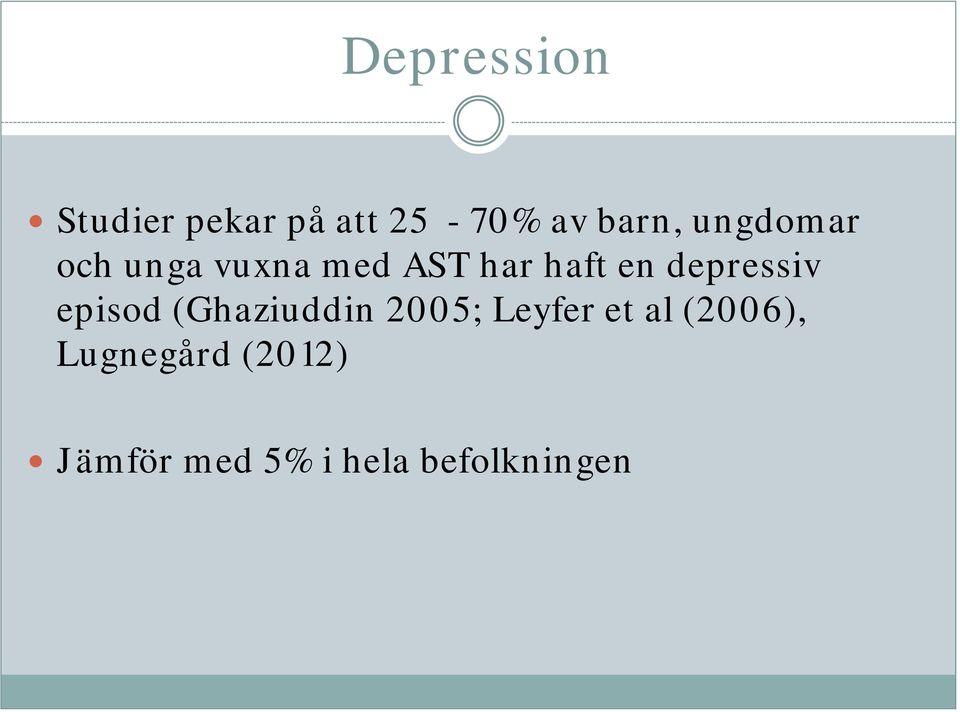 depressiv episod (Ghaziuddin 2005; Leyfer et al