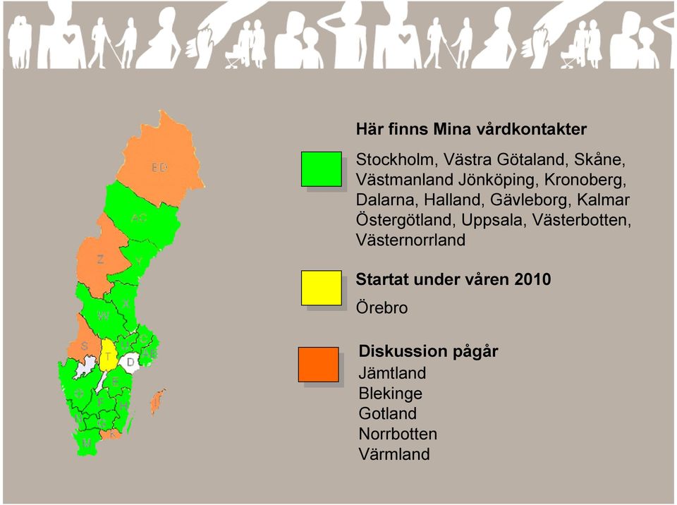 Östergötland, Uppsala, Västerbotten, Västernorrland Startat under