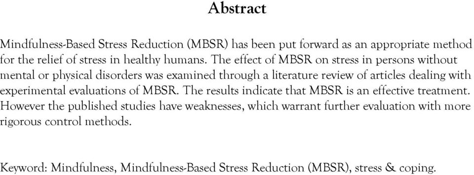 experimental evaluations of MBSR. The results indicate that MBSR is an effective treatment.