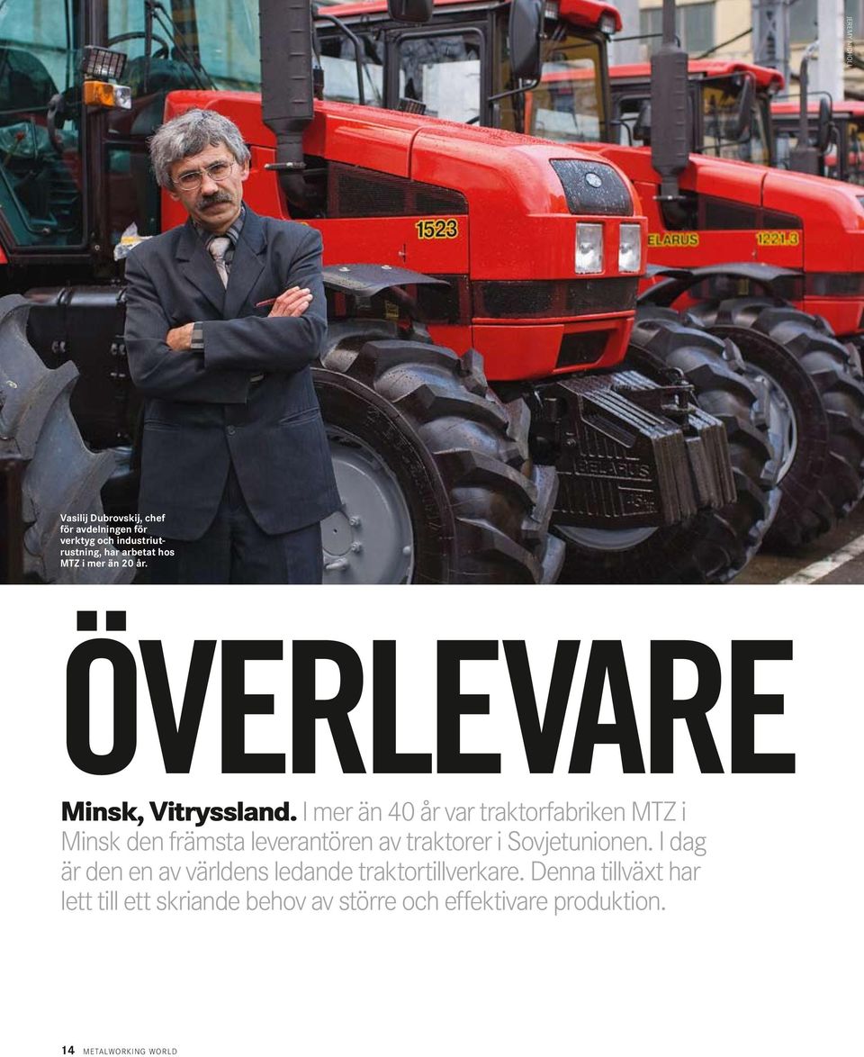 I mer än 40 år var traktorfabriken MTZ i Minsk den främsta leverantören av traktorer i Sovjetunionen.