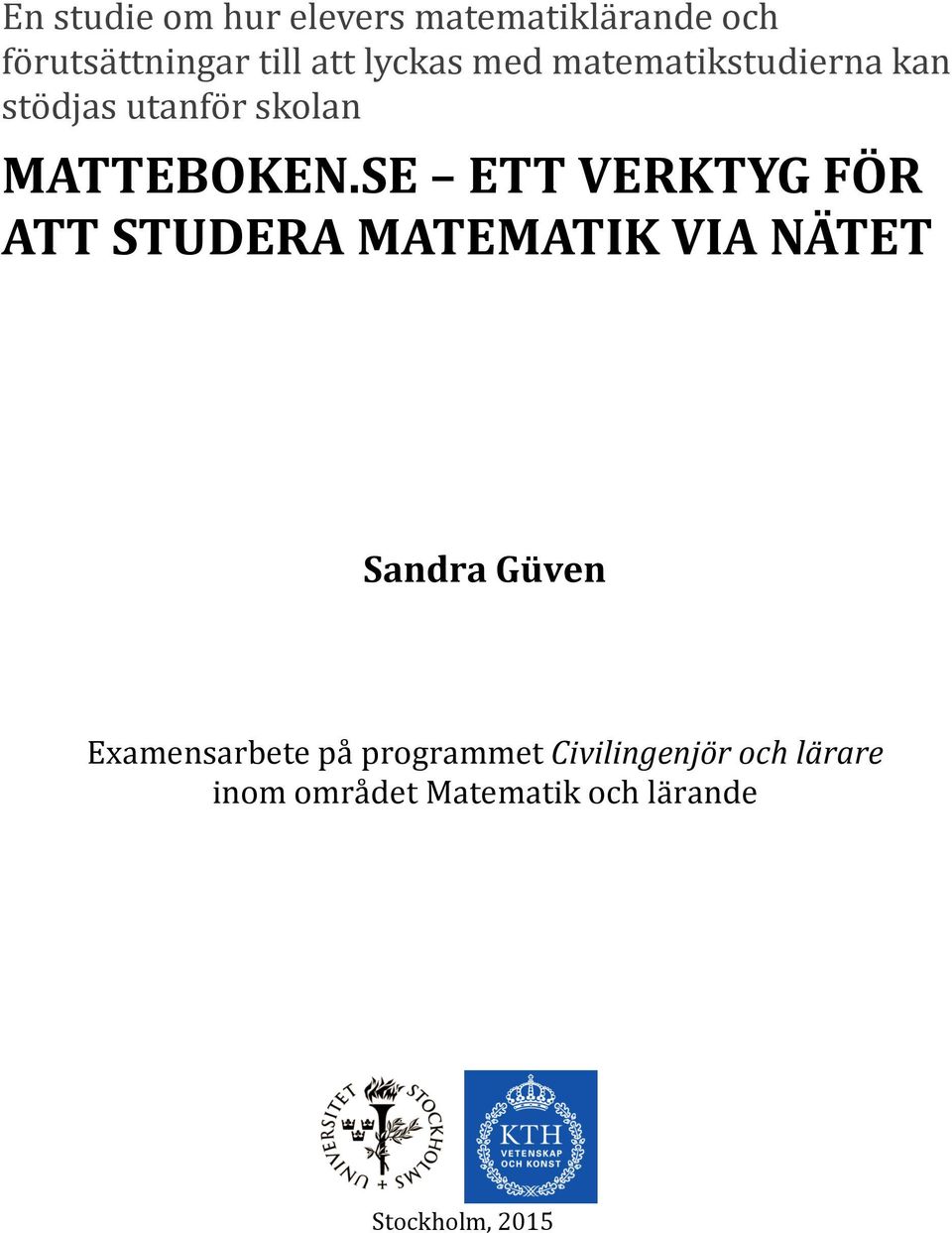 SE ETT VERKTYG FÖR ATT STUDERA MATEMATIK VIA NÄTET Sandra Güven