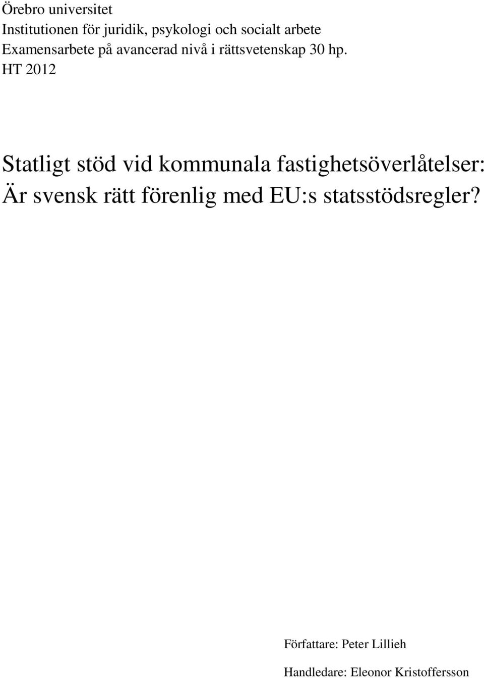 HT 2012 Statligt stöd vid kommunala fastighetsöverlåtelser: Är svensk rätt