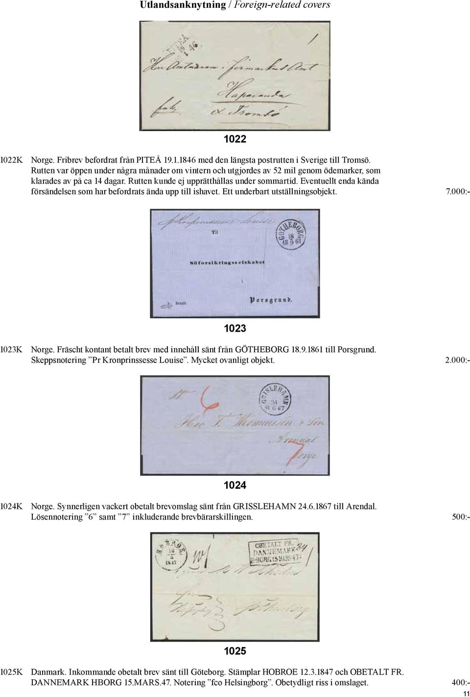 Eventuellt enda kända försändelsen som har befordrats ända upp till ishavet. Ett underbart utställningsobjekt. 7.000:- 1023 1023K Norge.