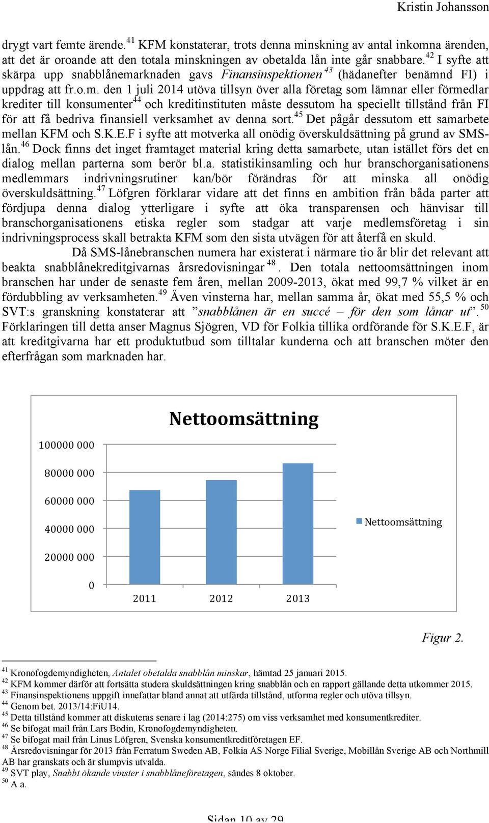 rknaden gavs Finansinspektionen 43 (hädanefter benämn