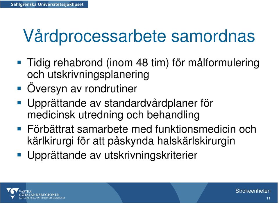 medicinsk utredning och behandling Förbättrat samarbete med funktionsmedicin och