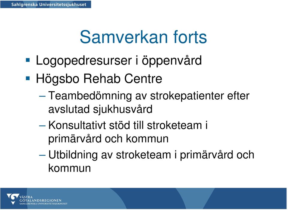 sjukhusvård Konsultativt stöd till stroketeam i