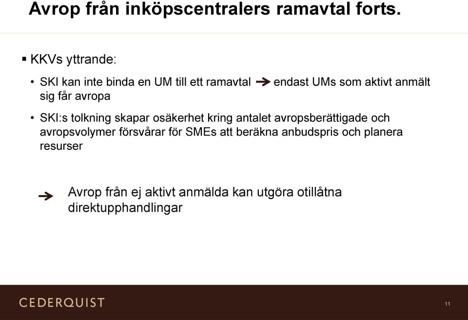 aktivt anmält SKI:s tolkning skapar osäkerhet kring antalet avropsberättigade och