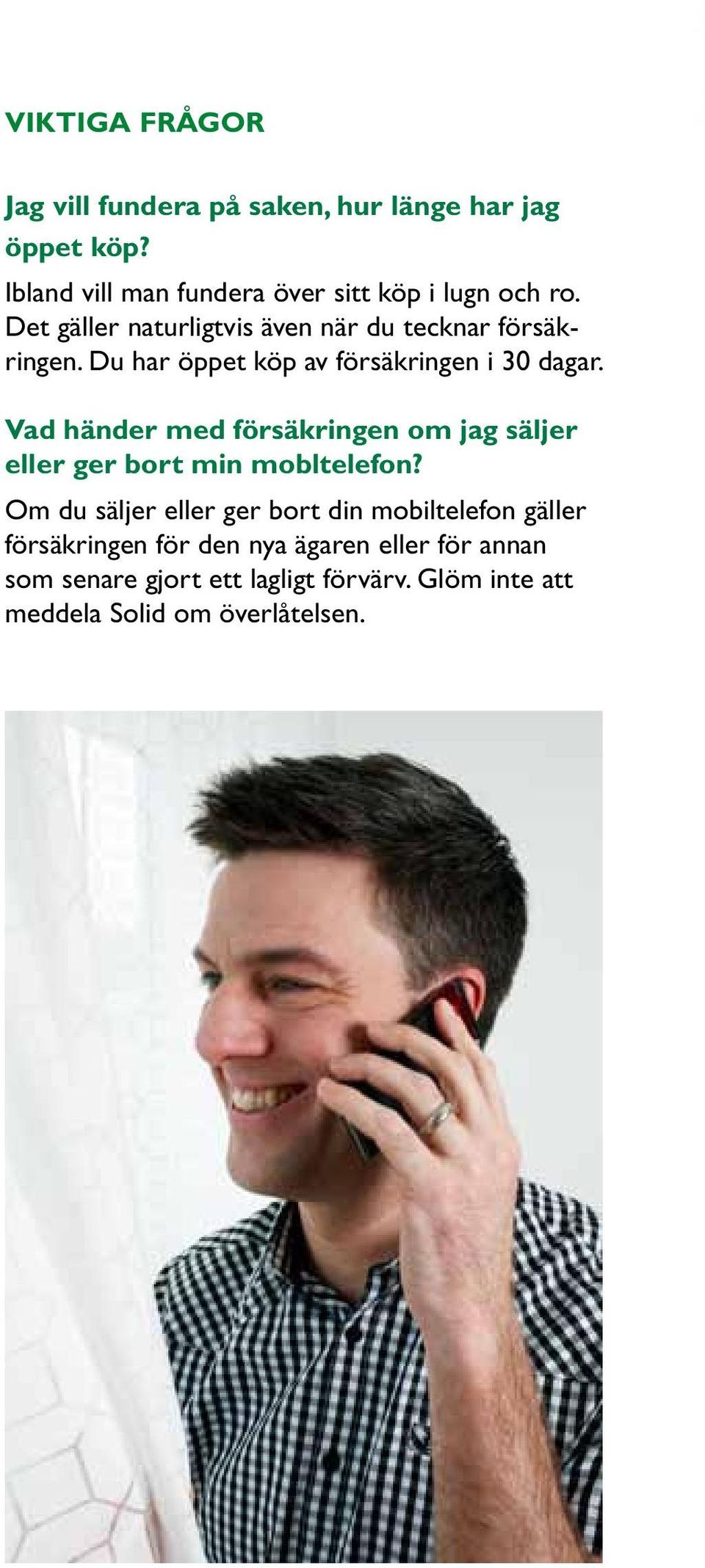 Du har öppet köp av försäkringen i 30 dagar. Vad händer med försäkringen om jag säljer eller ger bort min mobltelefon?