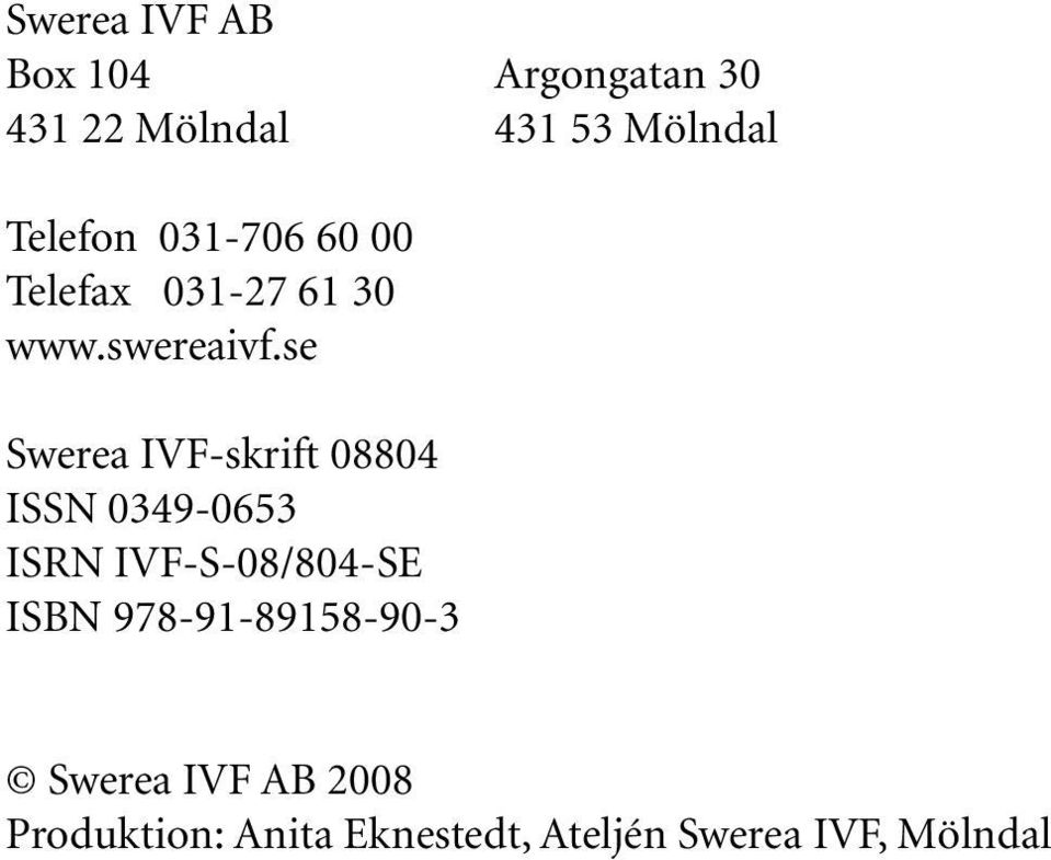 se Swerea IVF-skrift 08804 ISSN 0349-0653 ISRN IVF-S-08/804-SE ISBN