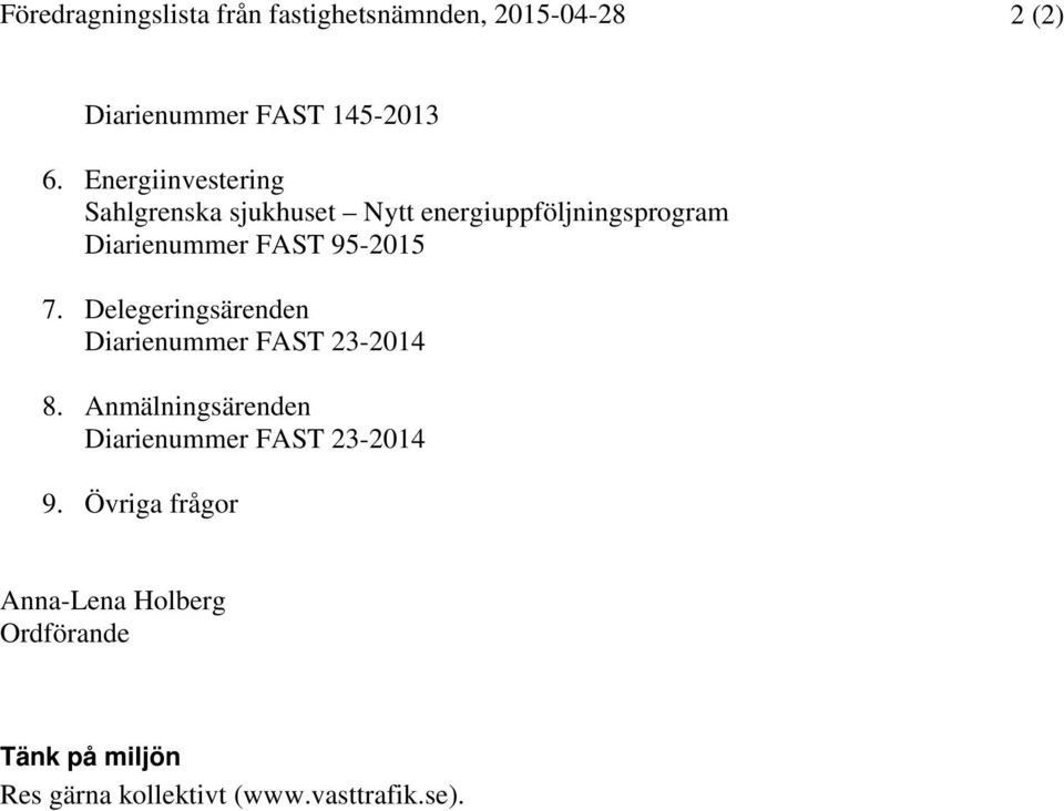 95-2015 7. Delegeringsärenden Diarienummer FAST 23-2014 8.