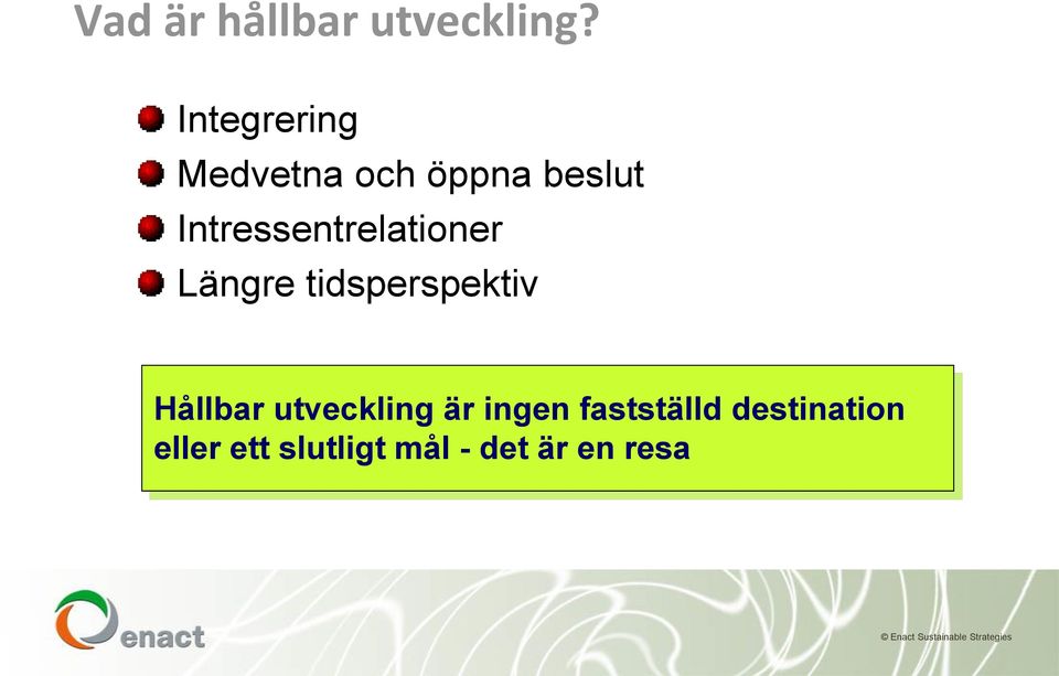 Intressentrelationer Längre tidsperspektiv