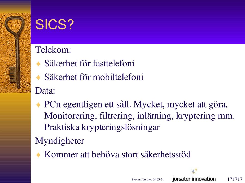 Monitorering, filtrering, inlärning, kryptering mm.