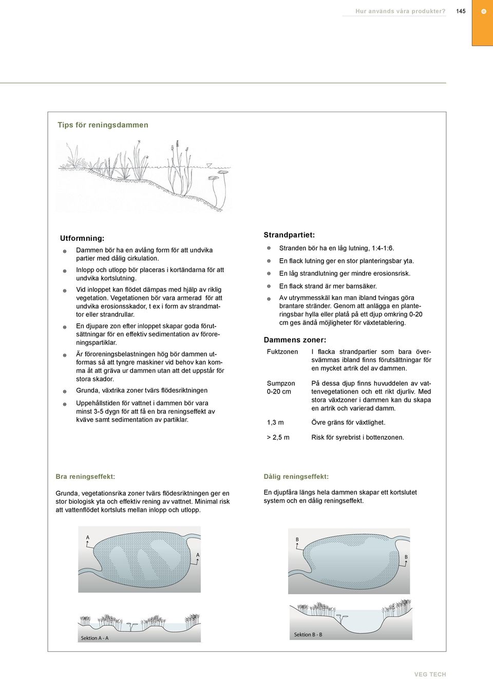 En djupare zon efter inloppet skapar goda förutsättningar för en effektiv sedimentation av föroreningspartiklar.