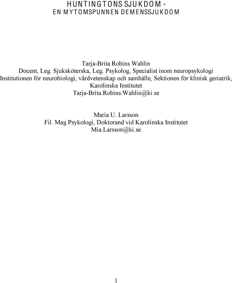 Psykolog, Specialist inom neuropsykologi Institutionen för neurobiologi, vårdvetenskap och samhälle,