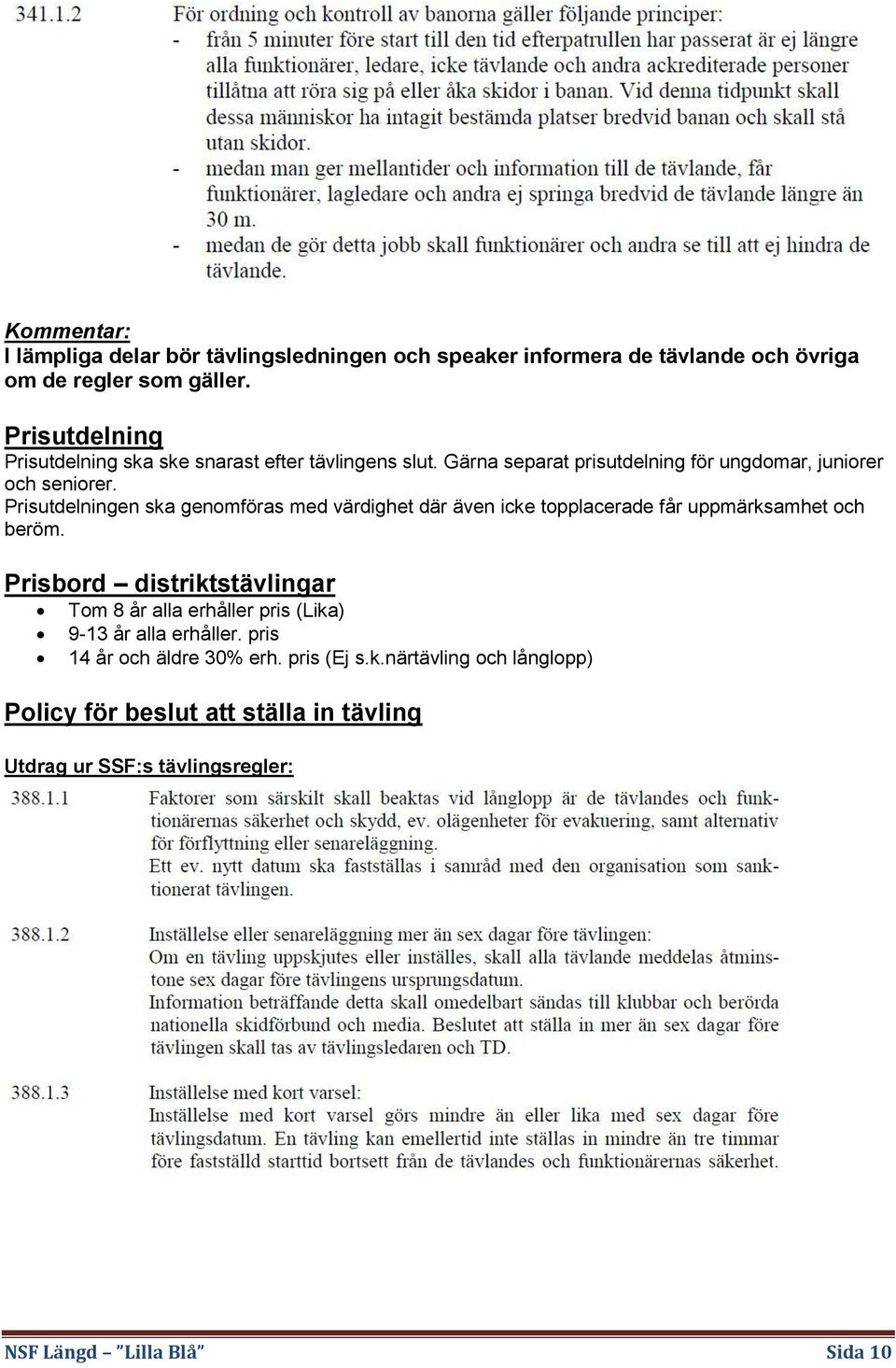 Prisutdelningen ska genomföras med värdighet där även icke topplacerade får uppmärksamhet och beröm.