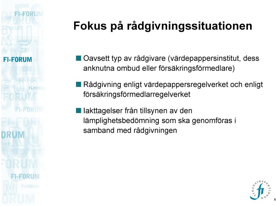 värdepappersregelverket och enligt försäkringsförmedlarregelverket Iakttagelser