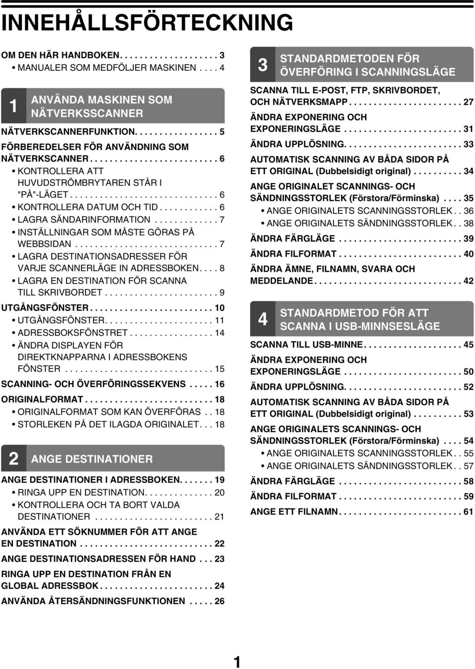 ........... 6 LAGRA SÄNDARINFORMATION............. 7 INSTÄLLNINGAR SOM MÅSTE GÖRAS PÅ WEBBSIDAN............................. 7 LAGRA DESTINATIONSADRESSER FÖR VARJE SCANNERLÄGE IN ADRESSBEN.