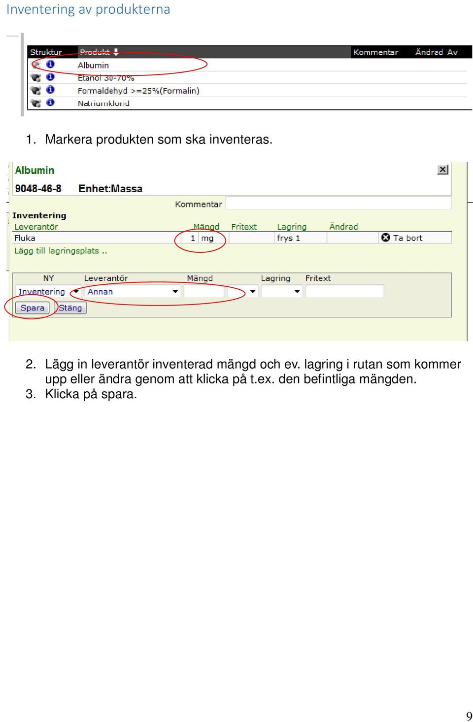 lagring i rutan som kommer upp eller ändra genom att