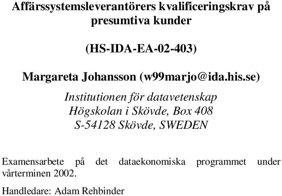 se) Institutionen för datavetenskap Högskolan i Skövde, Box 408 S-54128