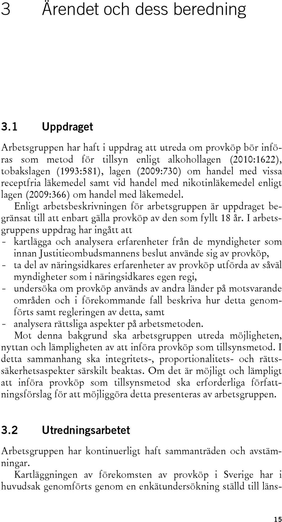 receptfria läkemedel samt vid handel med nikotinläkemedel enligt lagen (2009:366) om handel med läkemedel.