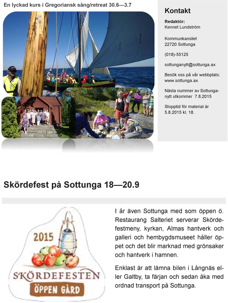 Skördefest på Sottunga 18 20.9 I år även Sottunga med som öppen ö.