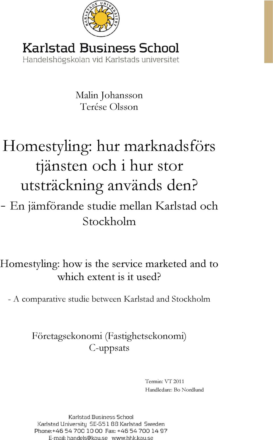 - En jämförande studie mellan Karlstad och Stockholm Homestyling: how is the service marketed